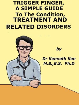 cover image of Trigger Finger, a Simple Guide to the Condition, Treatment and Related Disorders